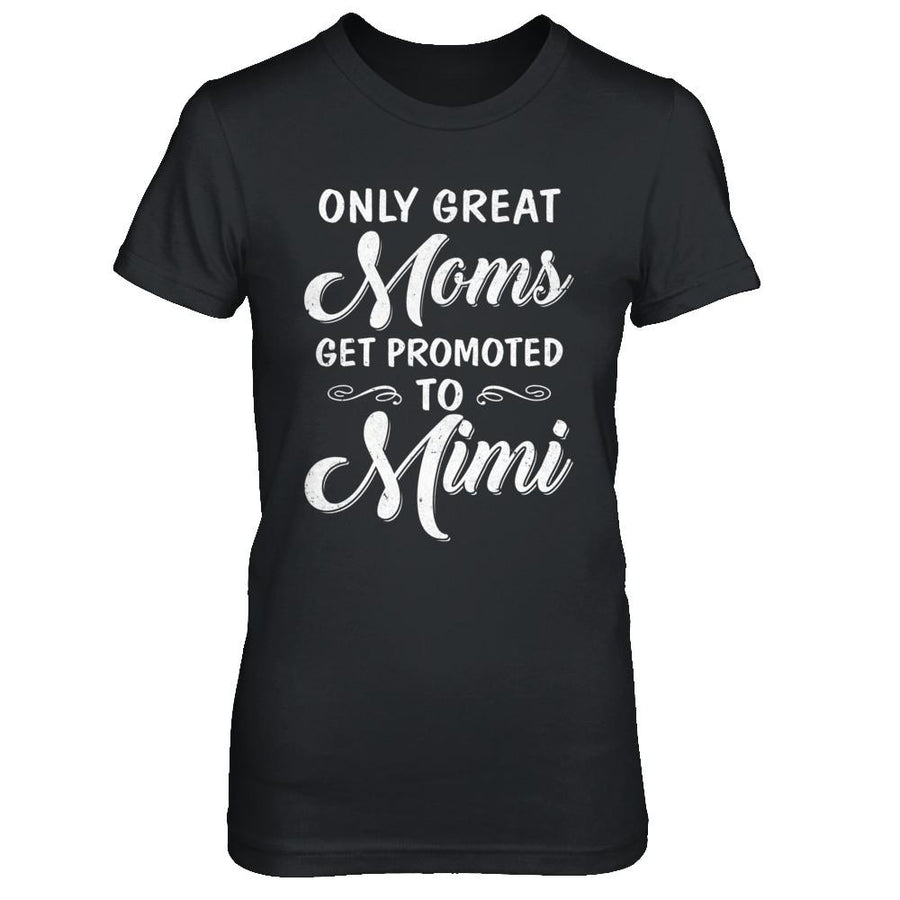 Only Great Moms Get Promoted To Mimi Mothers Day-T-Shirt & Hoodie-Women's T-Shirt-Black