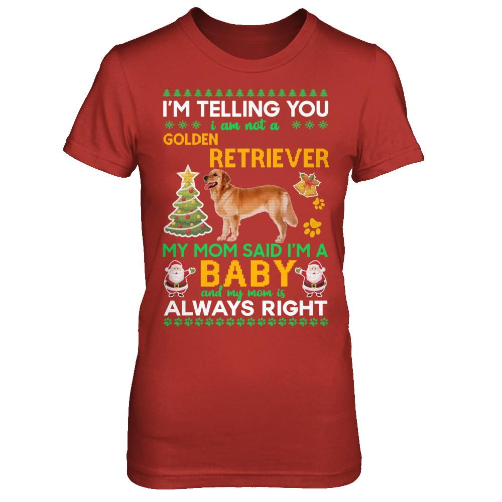 I Am Not A Golden Retriever My Mom Said I'm A Baby-T-Shirt & Sweatshirt-Women's T-Shirt-Red