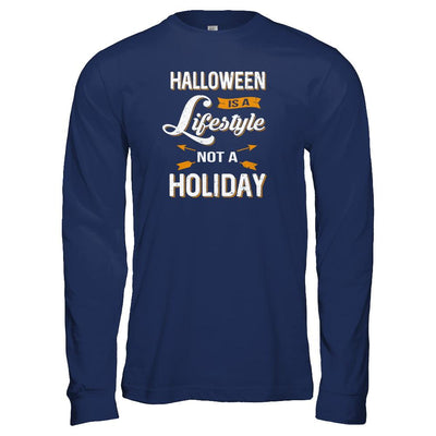 Halloween Is A Lifestyle Not A Holiday-T-Shirt & Tank Top-Long Sleeve T-Shirt-Navy