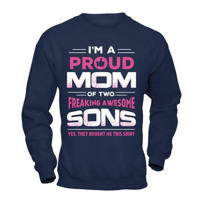 I'm Proud Mom Of Two Freaking Awesome Sons-T-Shirt & Hoodie-Crewneck Sweatshirt-Navy