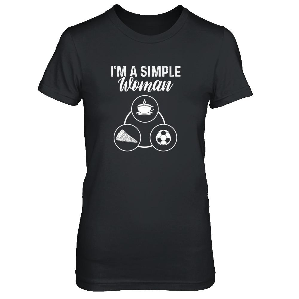 I'm A Simple Woman Coffee Pizza Soccer-T-Shirt & Tank Top-Women's T-Shirt-Black