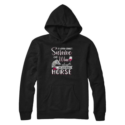 A Woman Cannot Survive On Wine Alone She Also Needs Horse-T-Shirt & Tank Top-Pullover Hoodie-Black