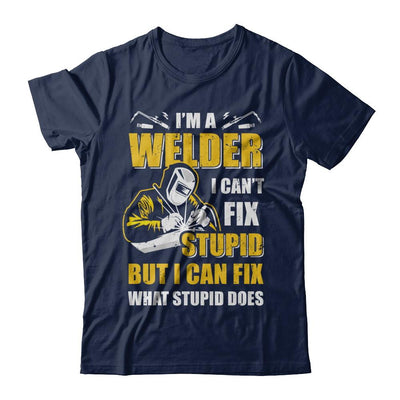 I'm A Welder I Can't Fix Stupid Love Welding-T-Shirt & Hoodie-Classic T-Shirt-Navy