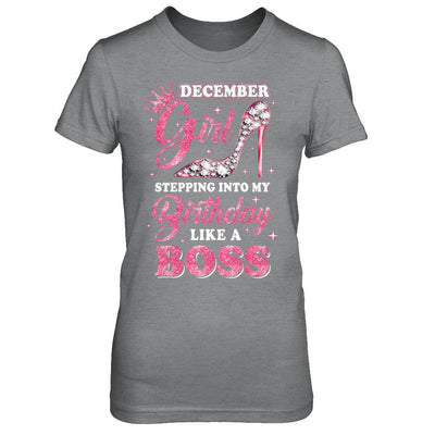 December Girl Stepping into my birthday like a boss Gift-T-Shirt & Hoodie-Women's T-Shirt-Sport Grey