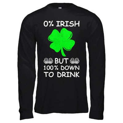 0% Irish 100% Down To Drink St Patrick's Day-T-Shirt & Hoodie-Long Sleeve T-Shirt-Black