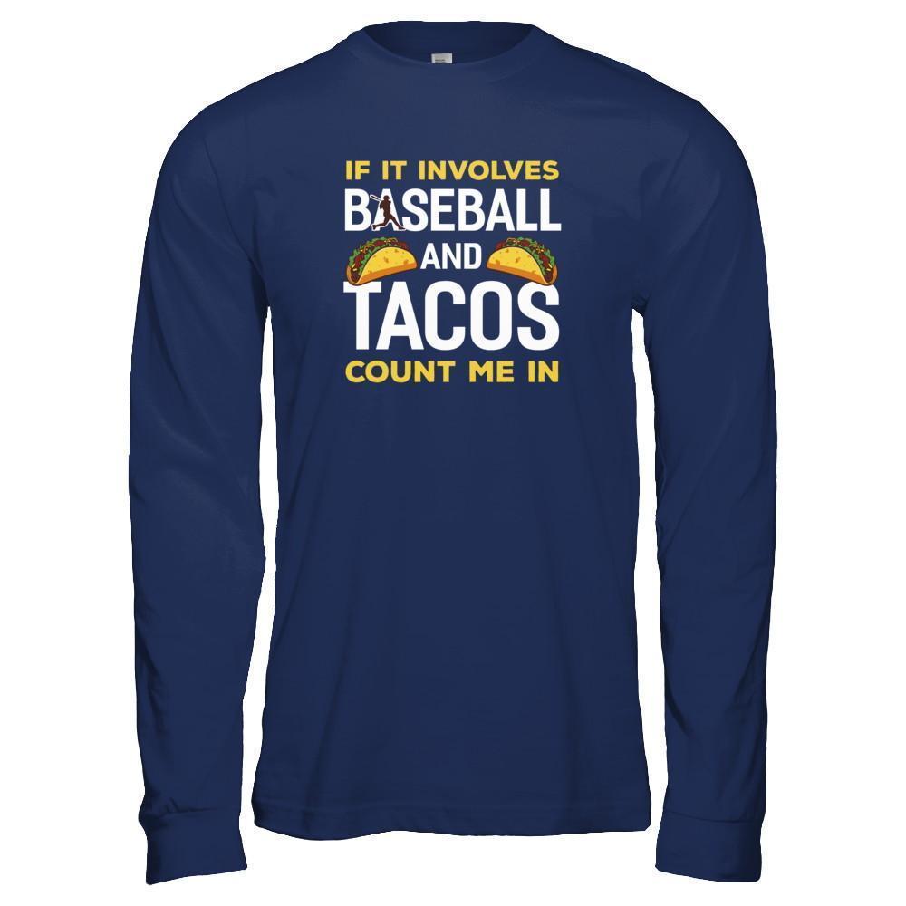 If It Involves Baseball And Tacos Count Me In-T-Shirt & Tank Top-Long Sleeve T-Shirt-Navy