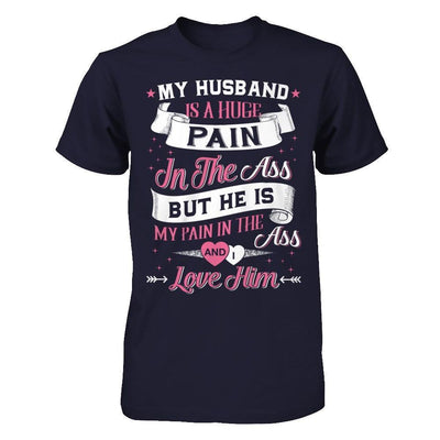 My Husband Is A Huge Pain-T-Shirt & Hoodie-Premium T-Shirt-Midnight Navy