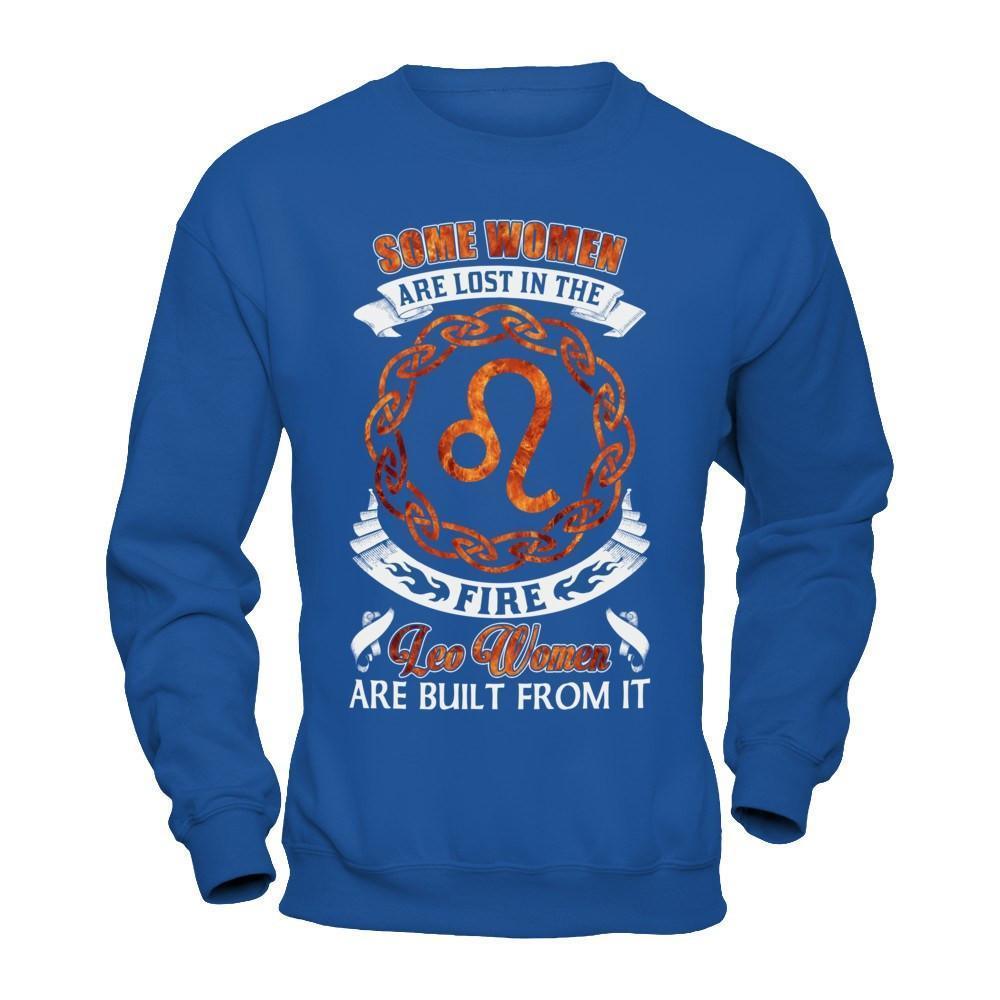 Some Women Are Lost In The Fire And Leo Women Are Built From It-T-Shirt & Hoodie-Crewneck Sweatshirt-Royal