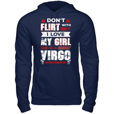 Don't Flirt With Me I Love My Girl She Is A Crazy Vigro-T-Shirt & Hoodie-
