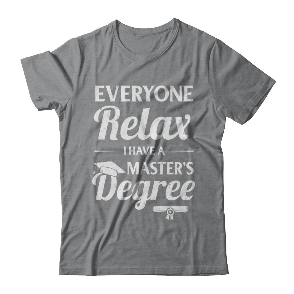 Everyone Relax I Have A Masters Degree-T-Shirt & Hoodie-Classic T-Shirt-Sport Grey