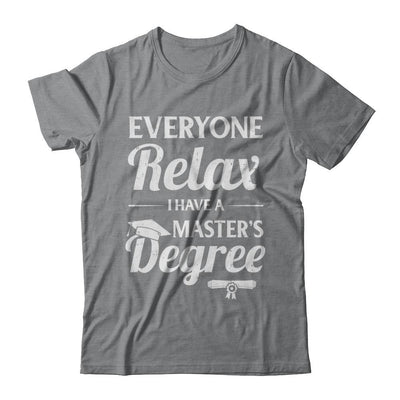 Everyone Relax I Have A Masters Degree-T-Shirt & Hoodie-Classic T-Shirt-Sport Grey