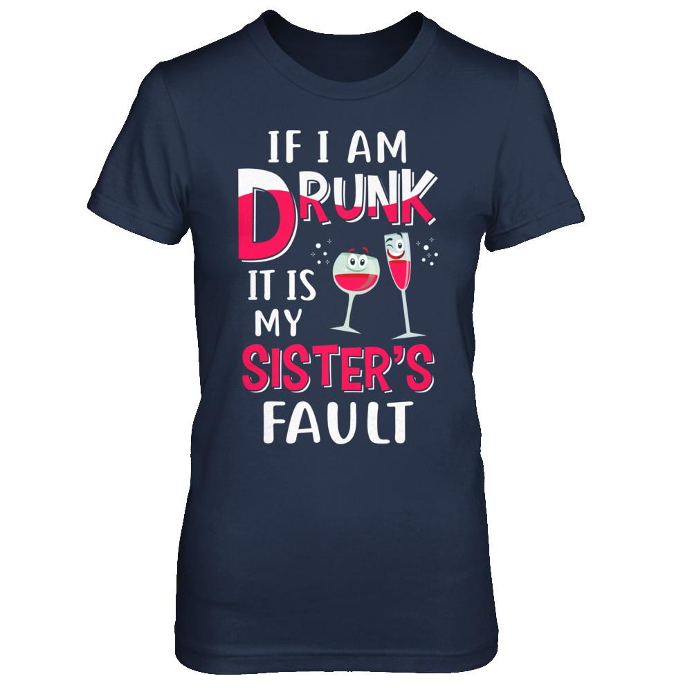 If I'm Drunk It's My Sister's Fault Drinking Wine-T-Shirt & Hoodie-Women's T-Shirt-Navy