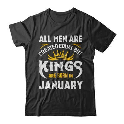All Men Are Created Equal But Kings Are Born In January-T-Shirt & Hoodie-Classic T-Shirt-Black