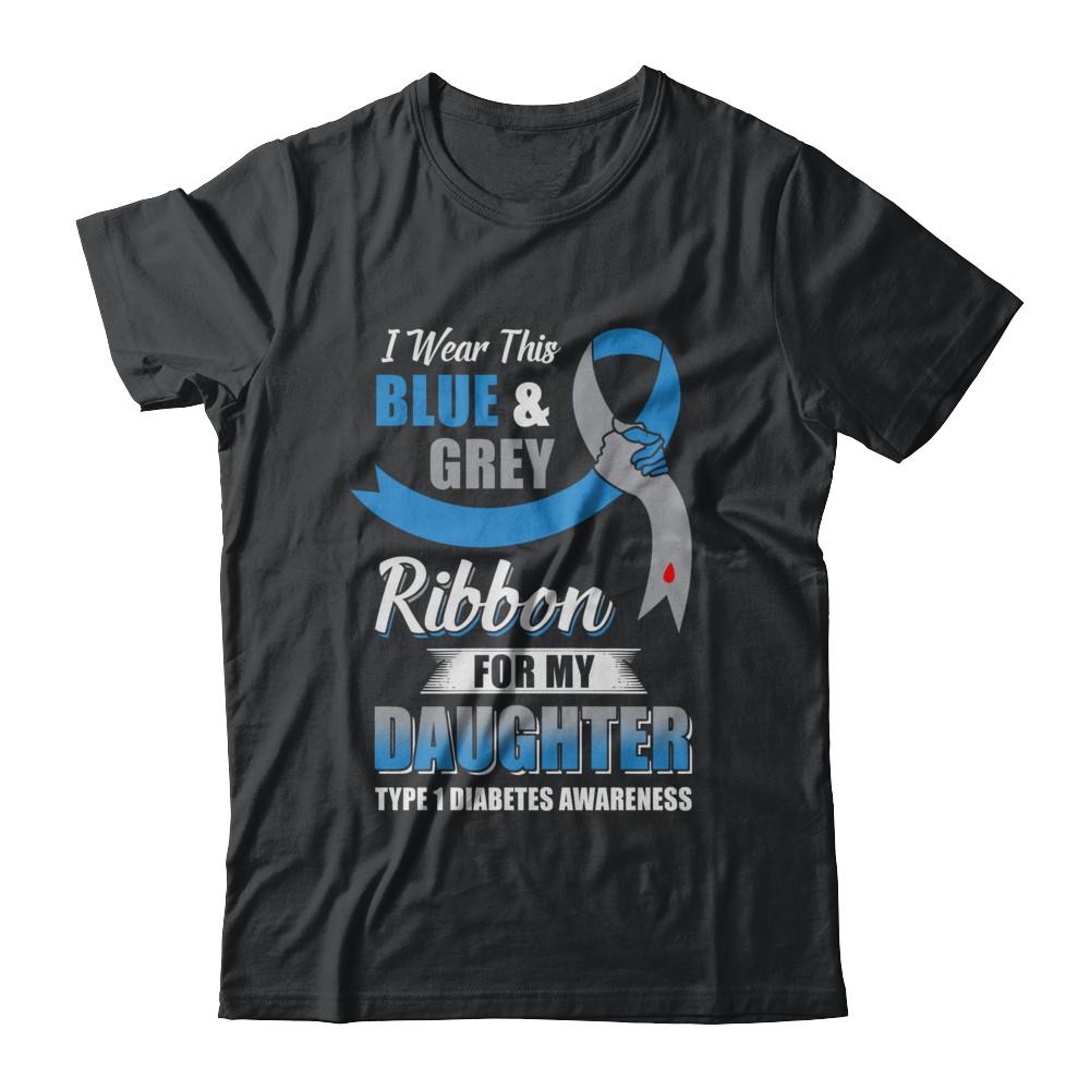 I Wear Blue And Gray For My Daughter Diabetes Awareness
