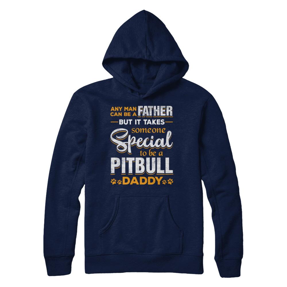 It Takes Someone To Be A Pitbull Daddy-T-Shirt & Hoodie-Pullover Hoodie-Navy