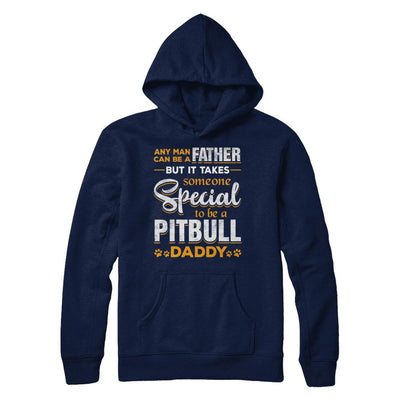 It Takes Someone To Be A Pitbull Daddy-T-Shirt & Hoodie-Pullover Hoodie-Navy