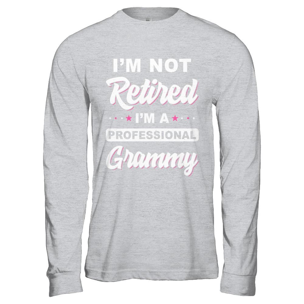 I'm Not Retired A Professional Grammy Mother Day Gift-T-Shirt & Hoodie-Long Sleeve T-Shirt-Sport Grey