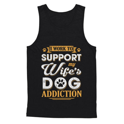 I Work To Support My Wife's Dog Addiction-T-Shirt & Hoodie-Unisex Tank-Black