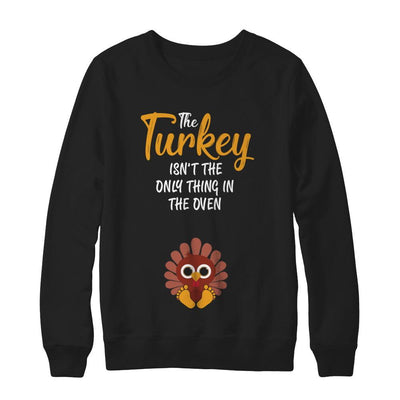 Turkey Isn't The Only Thing In The Oven Pregnancy Mom-T-Shirt & Sweatshirt-Crewneck Sweatshirt-Black
