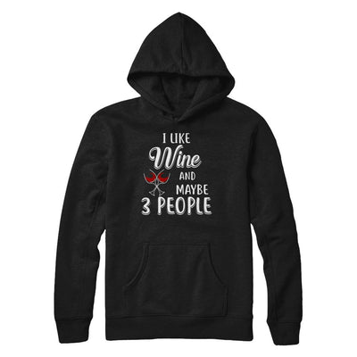 I Like Wine And Maybe 3 People-T-Shirt & Hoodie-Pullover Hoodie-Black