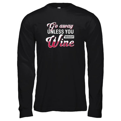 Go Away Unless You Brought Wine Lover-T-Shirt & Tank Top-Long Sleeve T-Shirt-Black