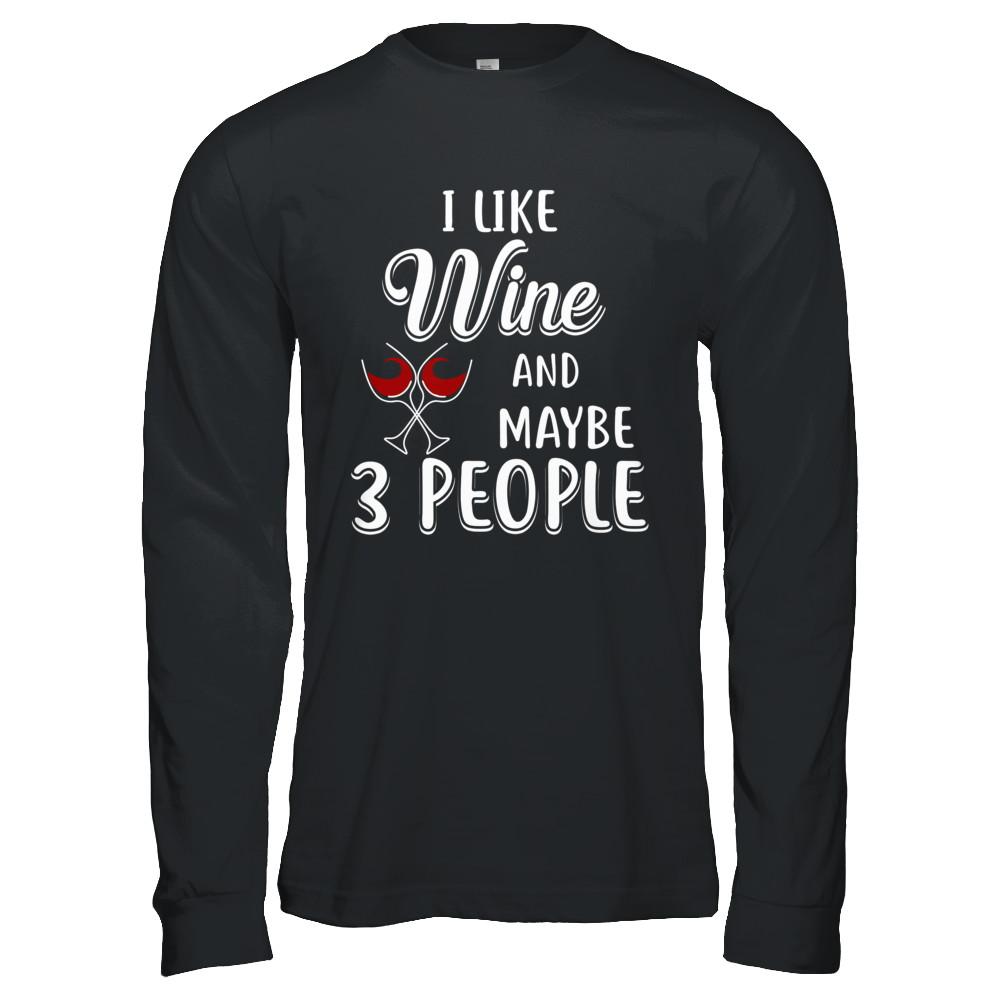 I Like Wine And Maybe 3 People-T-Shirt & Hoodie-Long Sleeve T-Shirt-Black
