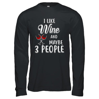 I Like Wine And Maybe 3 People-T-Shirt & Hoodie-Long Sleeve T-Shirt-Black