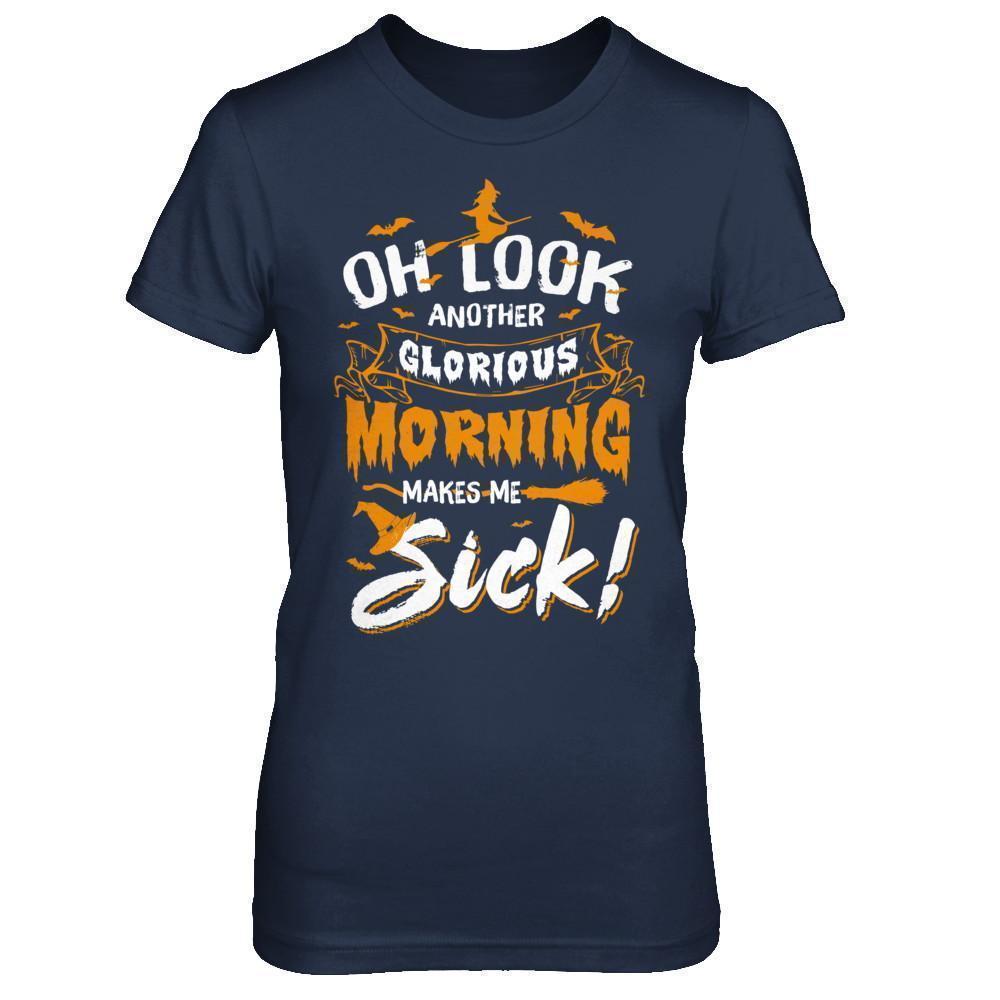 Halloween Oh Look Another Glorious Morning Makes Me Sick-T-Shirt & Sweatshirt-Women's T-Shirt-Navy