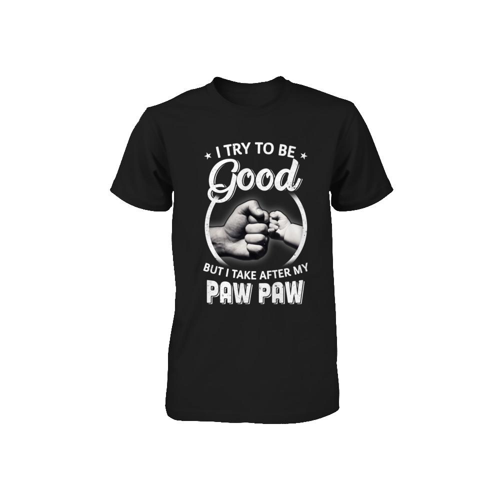 I Try To Be Good But I Take After My Paw Paw Toddler Kids Youth-Youth Shirt-Toddler T-Shirt-Black