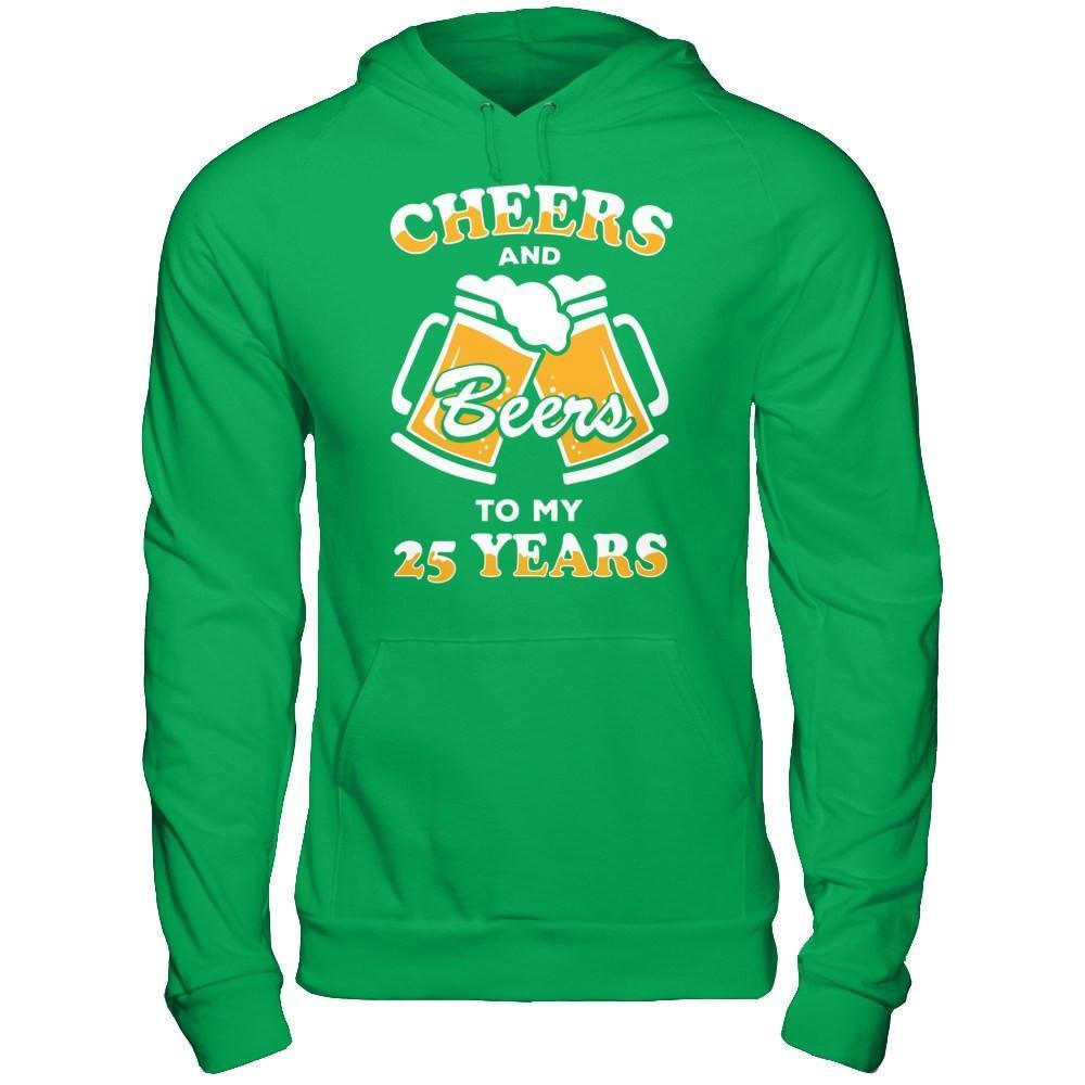 Cheers And Beers To My 25 Years-T-Shirt & Hoodie-Pullover Hoodie-Irish Green