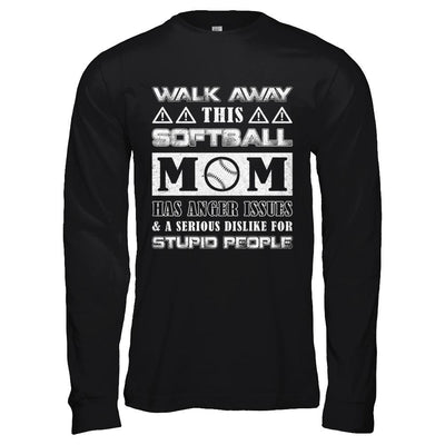 Walk Away This Softball Mom Has Anger Issues-T-Shirt & Hoodie-Long Sleeve T-Shirt-Black