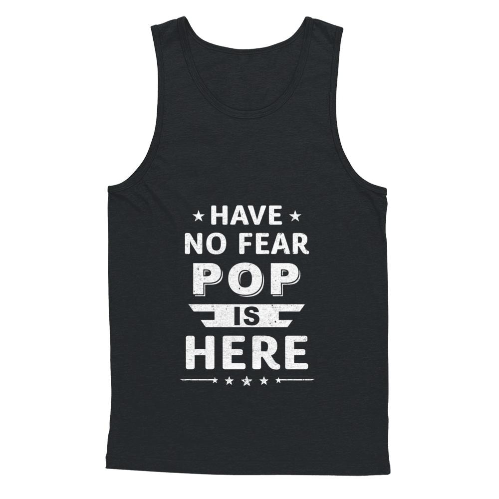 Have No Fear Pop Is Here Father's Day Gift-T-Shirt & Hoodie-Unisex Tank-Black