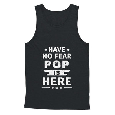Have No Fear Pop Is Here Father's Day Gift-T-Shirt & Hoodie-Unisex Tank-Black