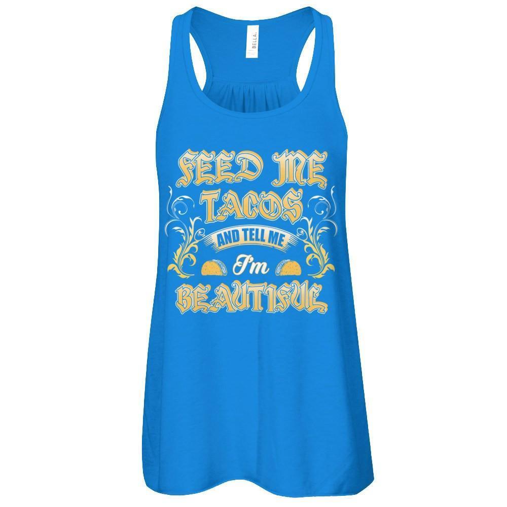 Feed Me Tacos And Tell Me I'm Beautiful-T-Shirt & Tank Top-Women's Flowy Racerback Tank-True Royal