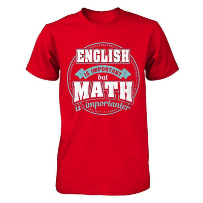 English Is Important But Math Is Importanter Teacher-T-Shirt & Hoodie-
