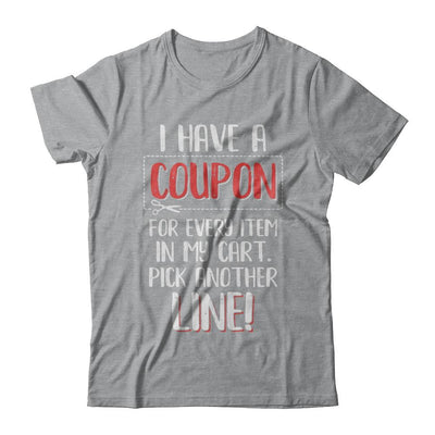 I Have A Coupon For Every Item In My Cart-T-Shirt & Hoodie-Classic T-Shirt-Sport Grey