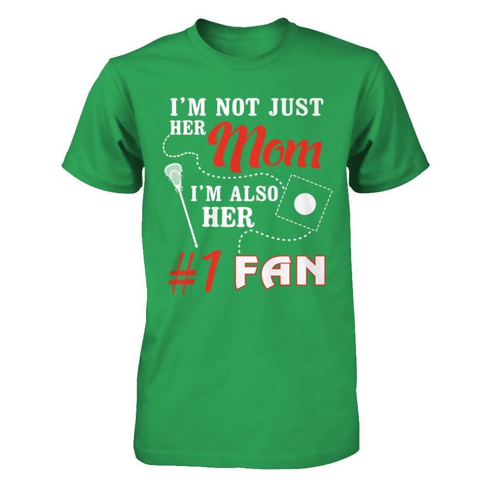 I'm Not Just Her Mom I'm Also Her Fan Lacrosse Mom-T-Shirt & Hoodie-Premium T-Shirt-Kelly Green