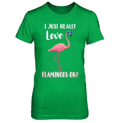 I Just Really Love Flamingos OK-T-Shirt & Hoodie-Women's T-Shirt-Irish Green