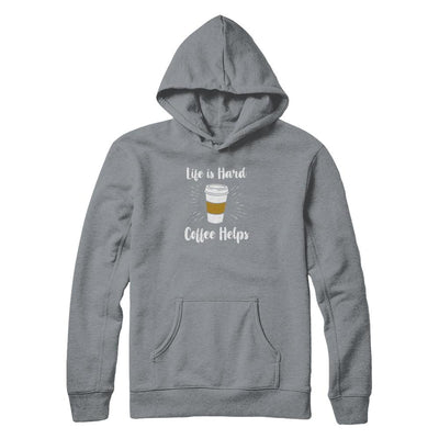 Life Is Hard Coffee Helps-T-Shirt & Tank Top-Pullover Hoodie-Light Steel