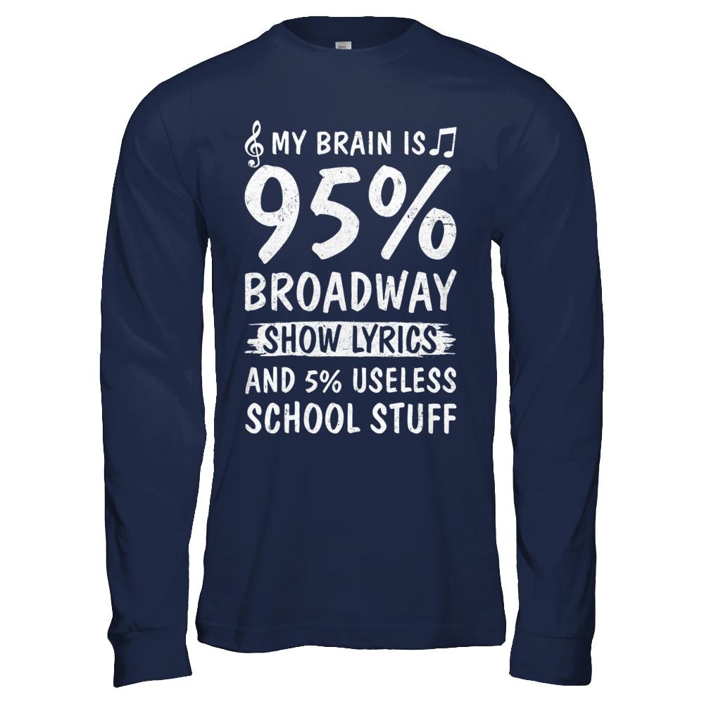 My Brain Is 95% Broadway Show Lyrics 5% Useless-T-Shirt & Hoodie-Long Sleeve T-Shirt-Navy