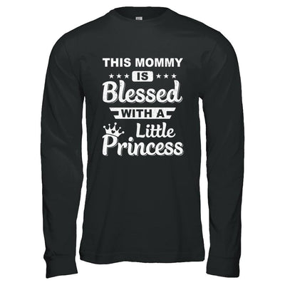 This Mommy Is Blessed With A Little Princess Mothers Day-T-Shirt & Hoodie-Long Sleeve T-Shirt-Black