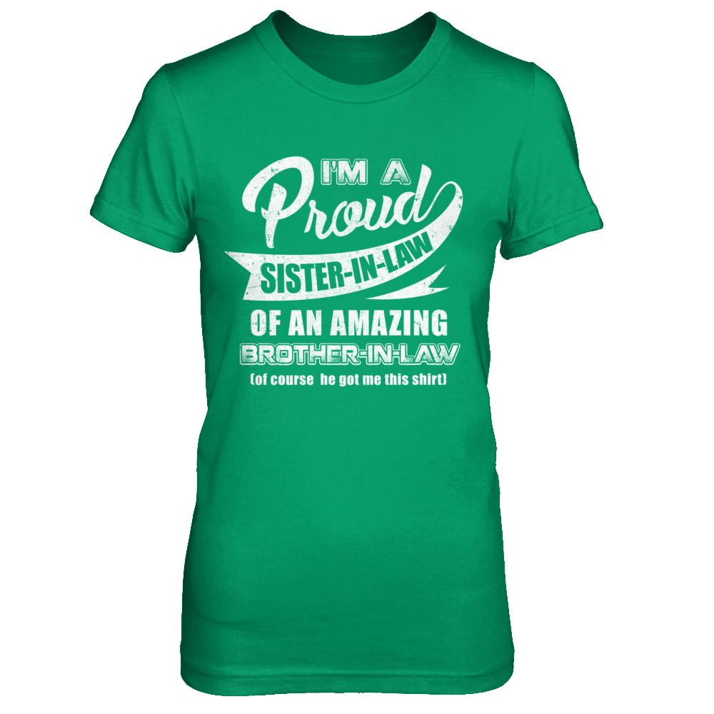 I'm A Proud Sister-In-Law Of An Amazing Brother-In-Law-T-Shirt & Hoodie-Women's T-Shirt-Irish Green
