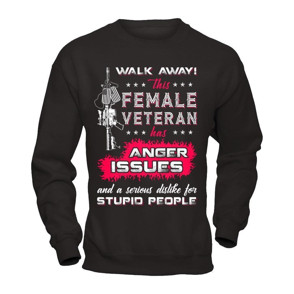 Walk Away This Female Veteran Has Anger Issues-T-Shirt & Hoodie-Crewneck Sweatshirt-Black