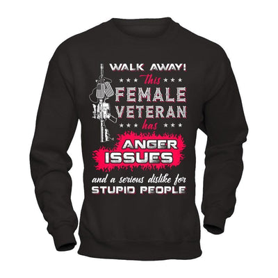 Walk Away This Female Veteran Has Anger Issues-T-Shirt & Hoodie-Crewneck Sweatshirt-Black