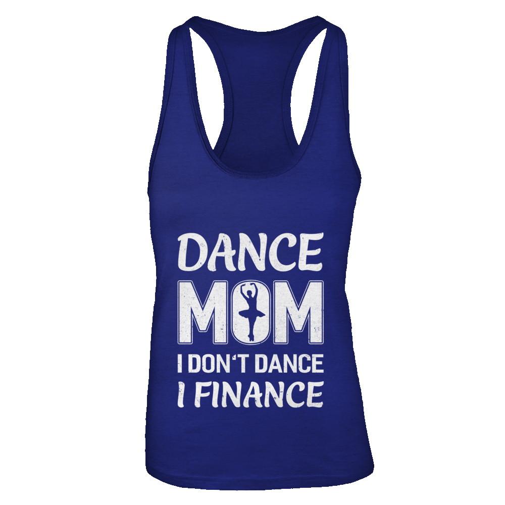 Dance Mom I Don't Dance I Finance Mother's Day-T-Shirt & Tank Top-Women's Ideal Racerback Tank-Royal