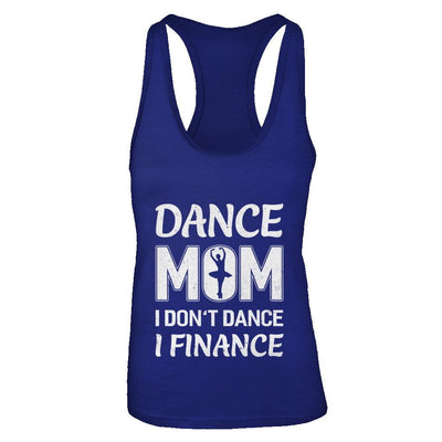 Dance Mom I Don't Dance I Finance Mother's Day-T-Shirt & Tank Top-Women's Ideal Racerback Tank-Royal