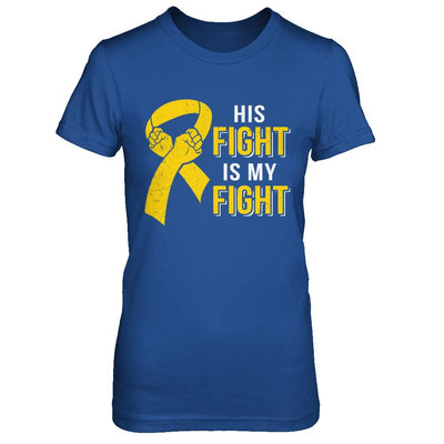 His Fight Is My Fight Childhood Cancer Yellow Ribbon-T-Shirt & Hoodie-Women's T-Shirt-Royal