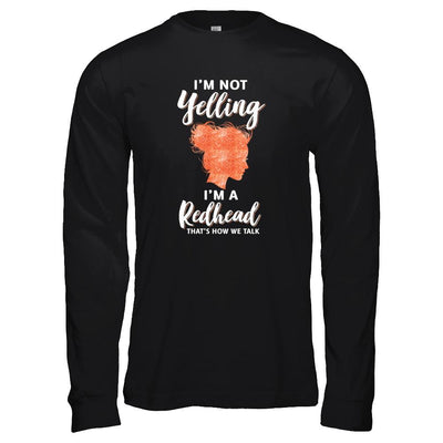 I'm Not Yelling I'm A Redhead That's How We Talk-T-Shirt & Tank Top-Long Sleeve T-Shirt-Black