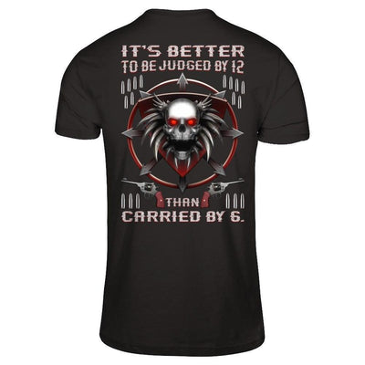 It's Better To Be Judged By 12 Than Carried By 6-T-Shirt & Hoodie-Classic T-Shirt-Black