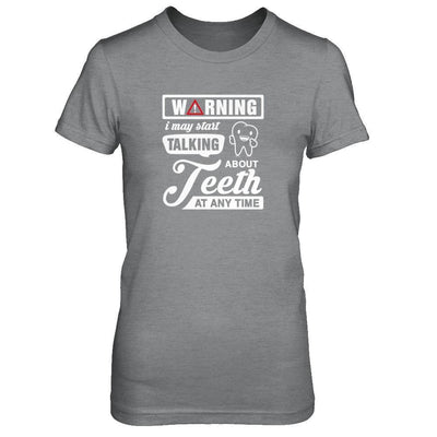 Warning I May Start Taking About Teeth At Any Time-T-Shirt & Tank Top-Women's T-Shirt-Sport Grey